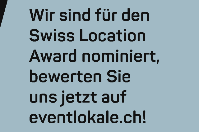 Nominierung für den Swiss Location Award 2025, Bewertung bis 31. Mai 2025 auf eventlokale.ch.
